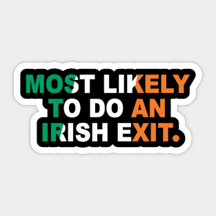 Most Likely To Do An Irish Exit Sticker